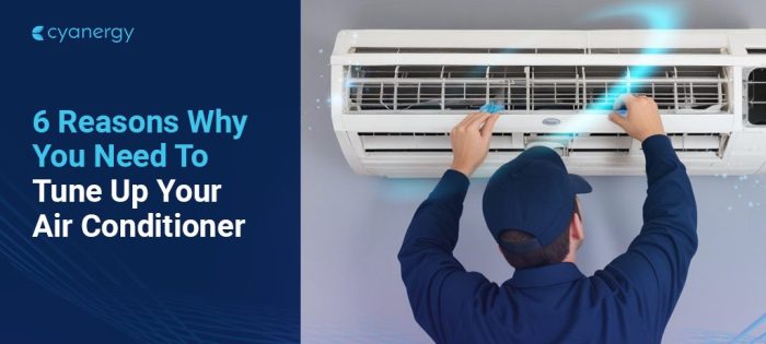 6 Reasons Why You Need To Tune Up Your Air Conditioner - Cyanergy